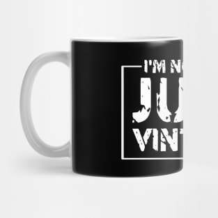 I'm Not Old Just Vintage X Mug